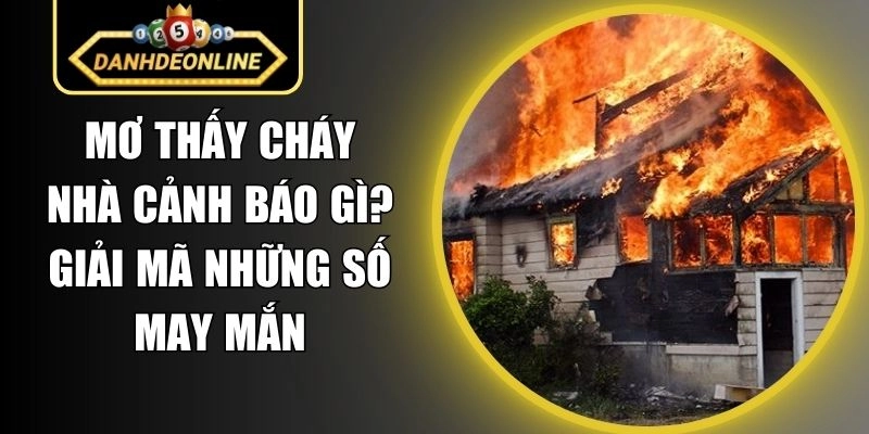 Mơ Thấy Cháy Nhà